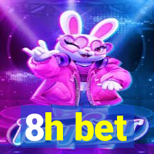 8h bet